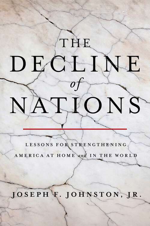 Book cover of The Decline of Nations: Lessons for Strengthening America at Home and in the World