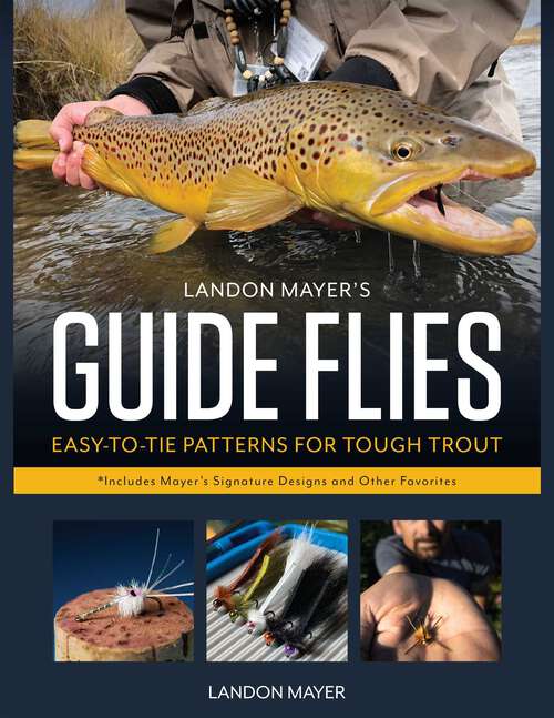 Book cover of Landon Mayer's Guide Flies: Easy-to-Tie Patterns for Tough Trout
