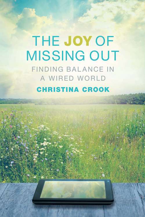 Book cover of The Joy of Missing Out: Finding Balance in a Wired World