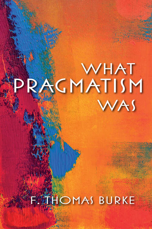 Book cover of What Pragmatism Was (American Philosophy)