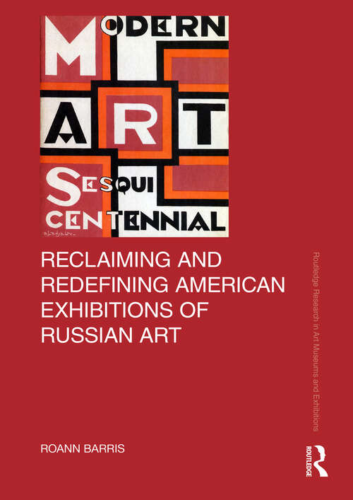 Book cover of Reclaiming and Redefining American Exhibitions of Russian Art (Routledge Research in Art Museums and Exhibitions)