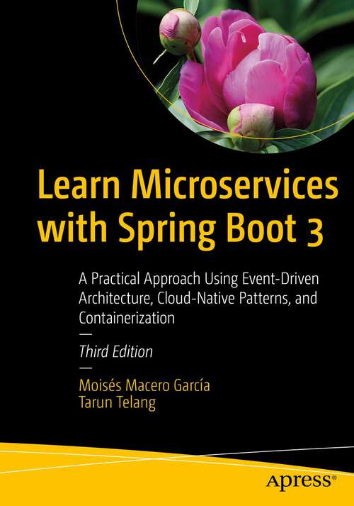 Book cover of Learn Microservices with Spring Boot 3: A Practical Approach Using Event-Driven Architecture, Cloud-Native Patterns, and Containerization (3rd ed.)