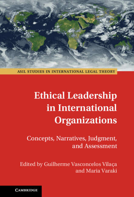 Book cover of Ethical Leadership in International Organizations: Concepts, Narratives, Judgment, and Assessment (ASIL Studies in International Legal Theory)