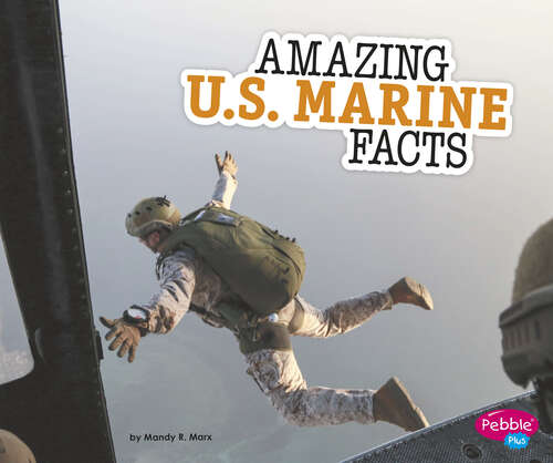 Book cover of Amazing U.S. Marine Facts (Amazing Military Facts Ser.)