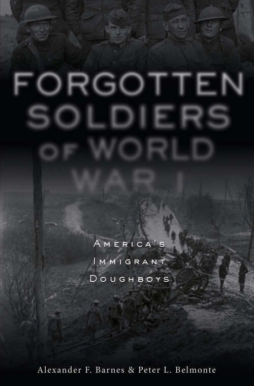 Book cover of Forgotten Soldiers of WWI: America's Immigrant Doughboys