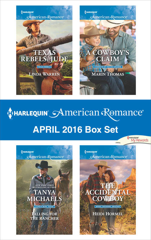 Harlequin American Romance April 2016 Box Set: Jude\Falling for the Rancher\A Cowboy's Claim\The Accidental Cowboy