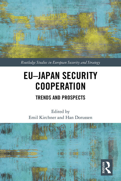 EU-Japan Security Cooperation: Trends and Prospects (Routledge Studies in European Security and Strategy)