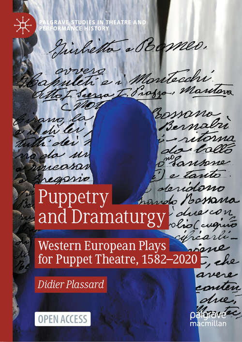 Book cover of Puppetry and Dramaturgy: Western European Plays for Puppet Theatre, 1582–2020 (Palgrave Studies in Theatre and Performance History)