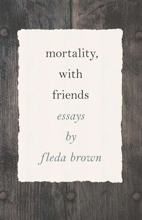 Mortality, with Friends (Made in Michigan Writers Series)