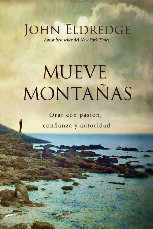 Book cover of Mueve montañas: Orar con pasión, confianza y autoridad