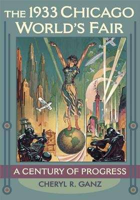Book cover of The 1933 Chicago World's Fair: A Century of Progress