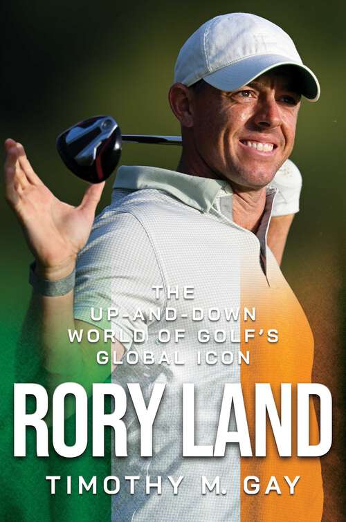 Book cover of Rory Land: The Up-and-Down World of Golf's Global Icon