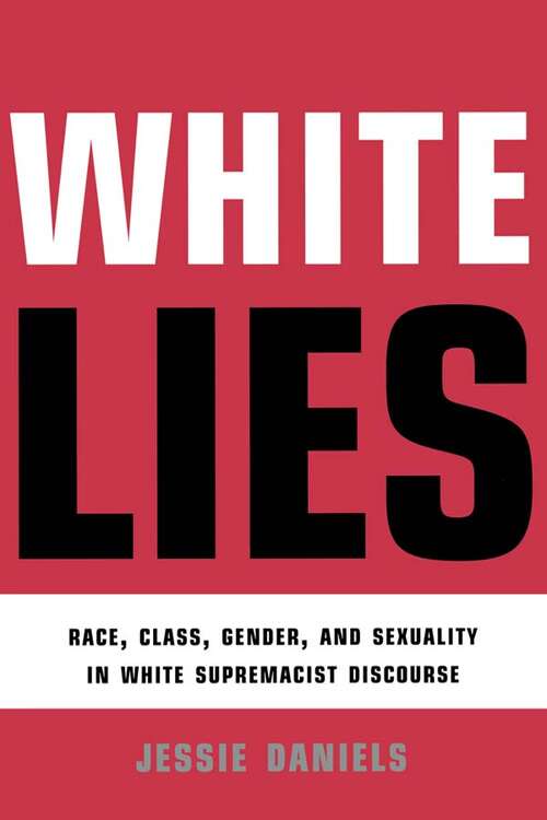 Book cover of White Lies: Race, Class, Gender and Sexuality in White Supremacist Discourse