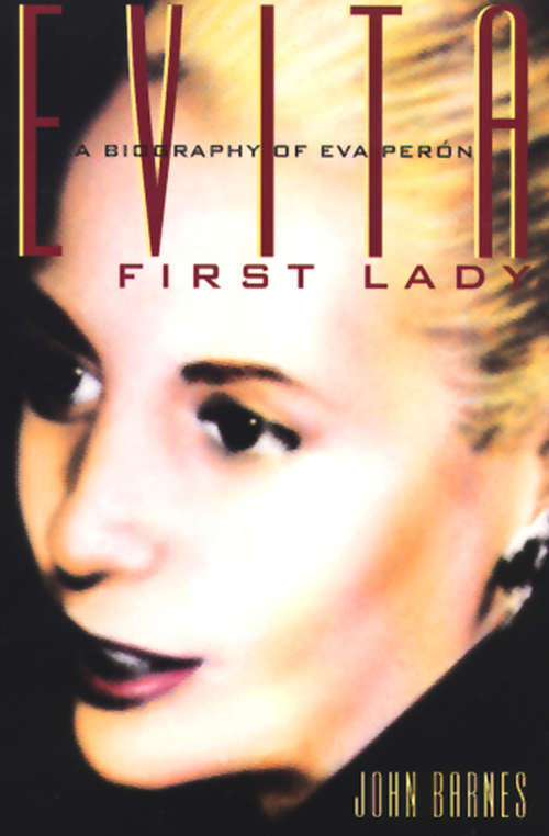 Evita, First Lady: A Biography of Evita Peron