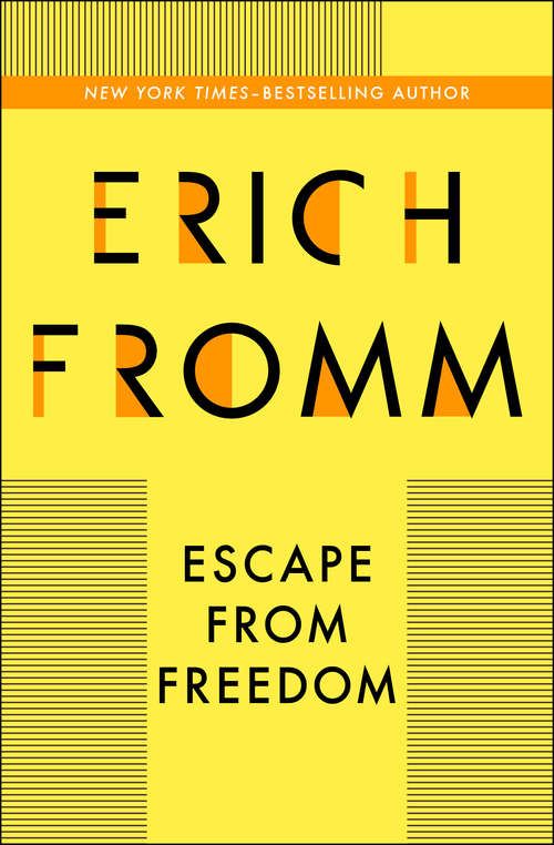Book cover of Escape from Freedom: Escape From Freedom, To Have Or To Be?, And The Anatomy Of Human Destructiveness (Digital Original)