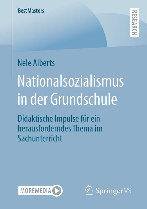 Book cover of Nationalsozialismus in der Grundschule: Didaktische Impulse für ein herausforderndes Thema im Sachunterricht (1. Aufl. 2023) (BestMasters)