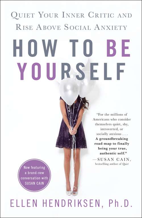 Book cover of How to Be Yourself: Quiet Your Inner Critic and Rise Above Social Anxiety