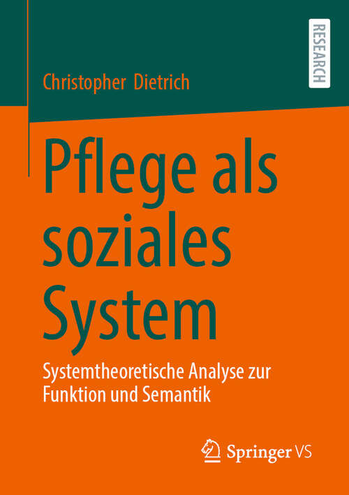 Book cover of Pflege als soziales System: Systemtheoretische Analyse zur Funktion und Semantik