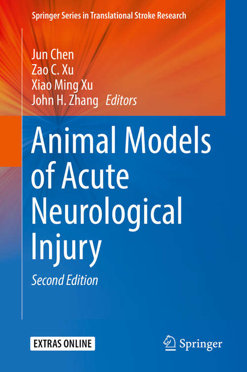 Animal Models of Acute Neurological Injury: Injury And Mechanistic Assessments, Volume 1 (Springer Series in Translational Stroke Research)