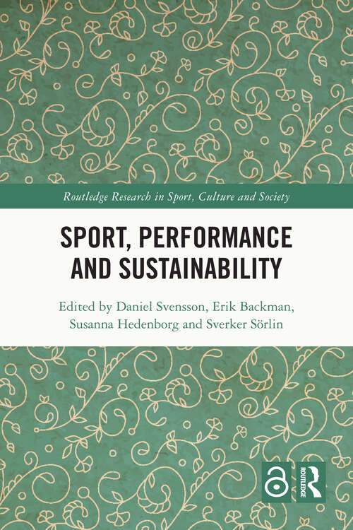 Book cover of Sport, Performance and Sustainability (Routledge Research in Sport, Culture and Society)