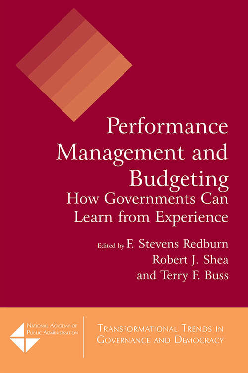 Performance Management and Budgeting: How Governments Can Learn from Experience (Transformational Trends In Governance And Democracy Ser.)
