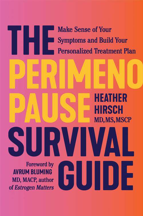 Book cover of The Perimenopause Survival Guide: Make Sense of Your Symptoms and Build Your Personalized Treatment Plan