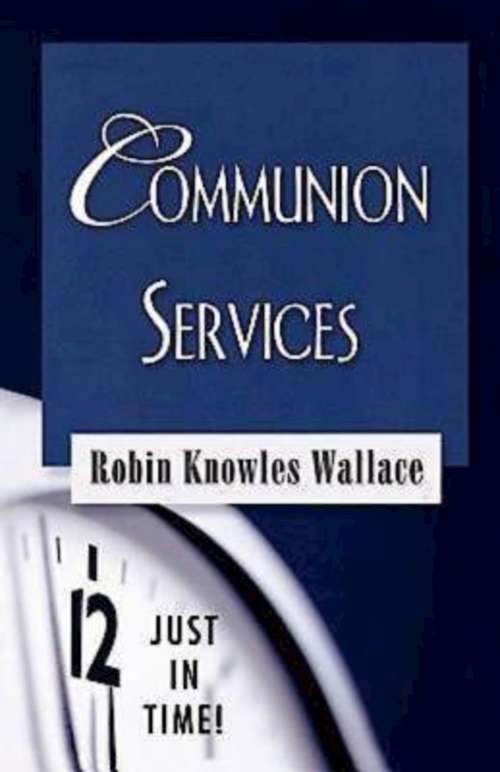 Book cover of Just in Time! Communion Services