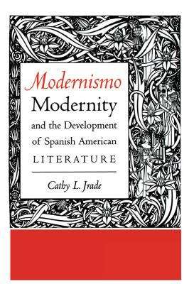 Book cover of Modernismo, Modernity and the Development of Spanish American Literature