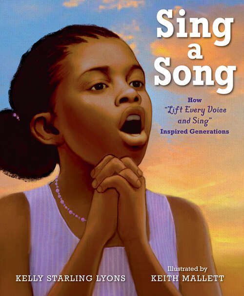 Book cover of Sing a Song: How Lift Every Voice and Sing Inspired Generations