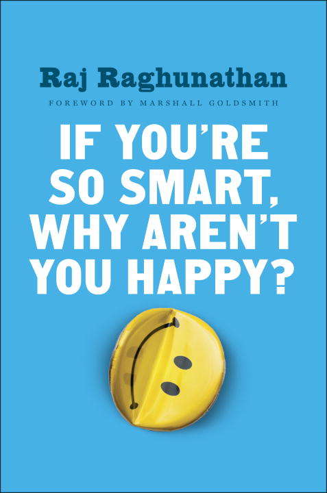 Book cover of If You're So Smart, Why Aren't You Happy?