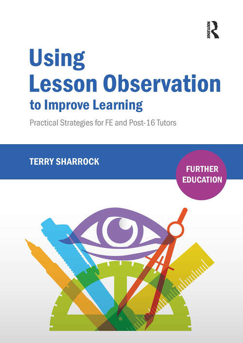 Book cover of Using Lesson Observation to Improve Learning: Practical Strategies for FE and Post-16 Tutors (1) (Further Education)