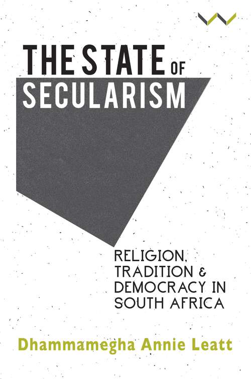 Book cover of The State of Secularism: Religion, Tradition and Democracy in South Africa