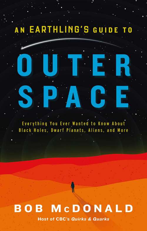 Book cover of An Earthling's Guide to Outer Space: Everything You Ever Wanted to Know About Black Holes, Dwarf Planets, Aliens, and More