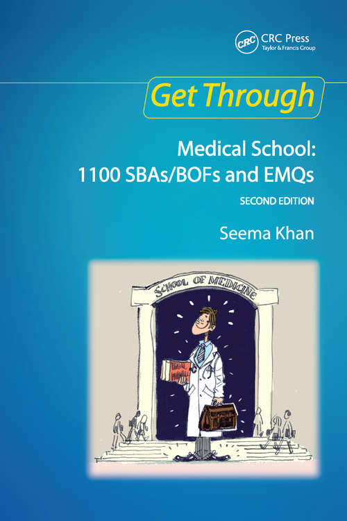 Get Through Medical School: 1100 SBAs/BOFs and EMQs, 2nd edition (Get Through Ser.)