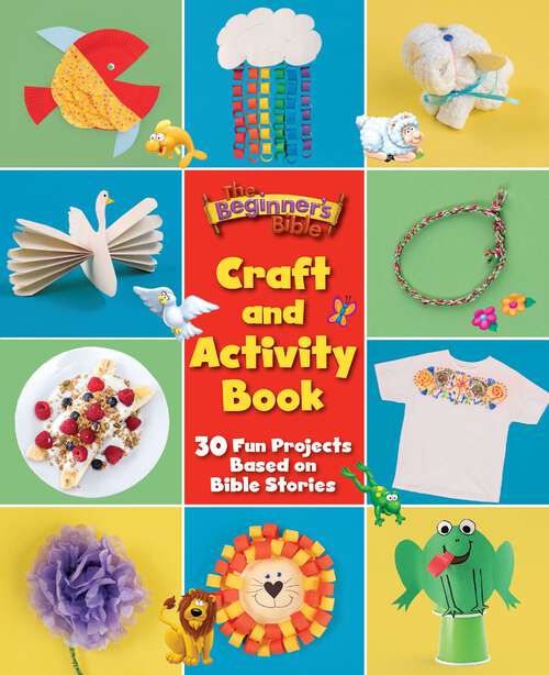 Book cover of The Beginner's Bible Craft and Activity Book: 30 Fun Projects Based on Bible Stories (The Beginner's Bible)