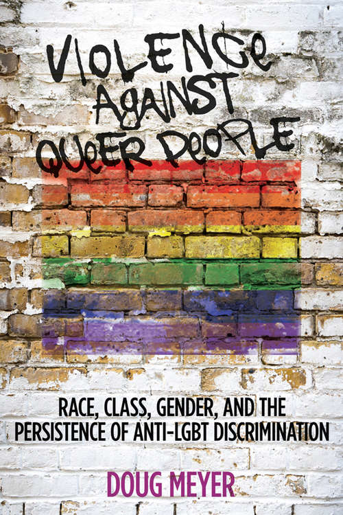 Book cover of Violence against Queer People: Race, Class, Gender, and the Persistence of Anti-LGBT Discrimination
