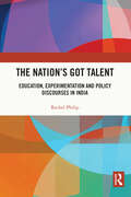 The Nation's Got Talent: Education, Experimentation and Policy Discourses in India