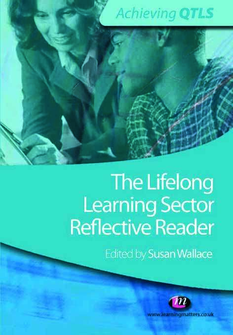 The Lifelong Learning Sector Reflective Reader: Reflective Reader (Achieving QTLS Series)