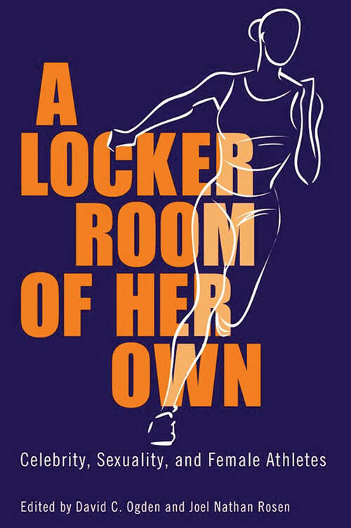 Book cover of A Locker Room of Her Own: Celebrity, Sexuality, and Female Athletes (EPUB Single)