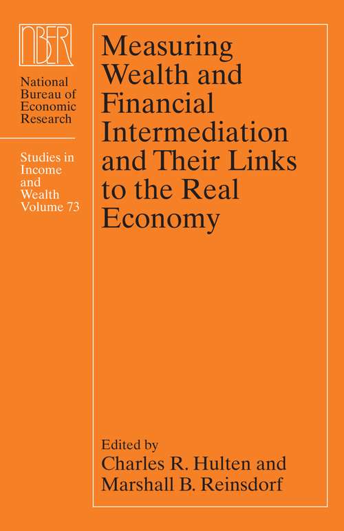 Measuring Wealth and Financial Intermediation and Their Links to the Real Economy (National Bureau of Economic Research Studies in Income and Wealth #73)