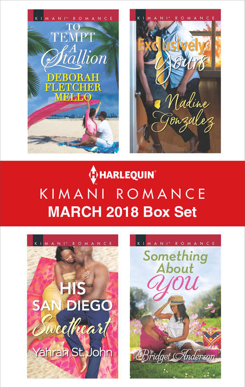 Harlequin Kimani Romance March 2018 Box Set: To Tempt A Stallion His San Diego Sweetheart Exclusively Yours Something About You