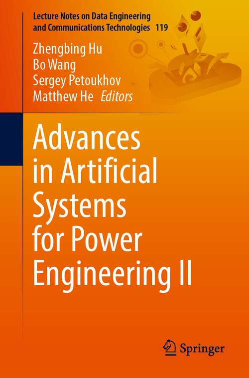 Advances in Artificial Systems for Power Engineering II (Lecture Notes on Data Engineering and Communications Technologies #119)