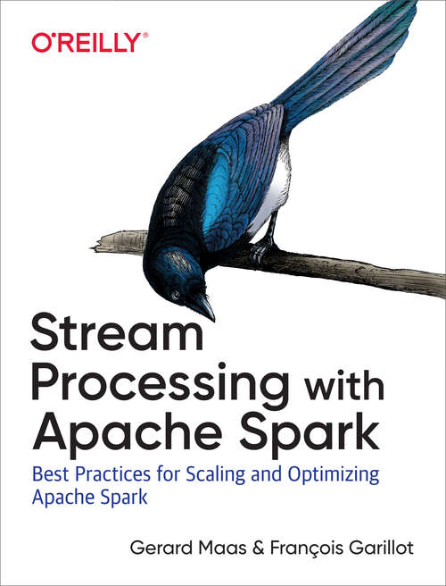 Book cover of Stream Processing with Apache Spark: Mastering Structured Streaming and Spark Streaming