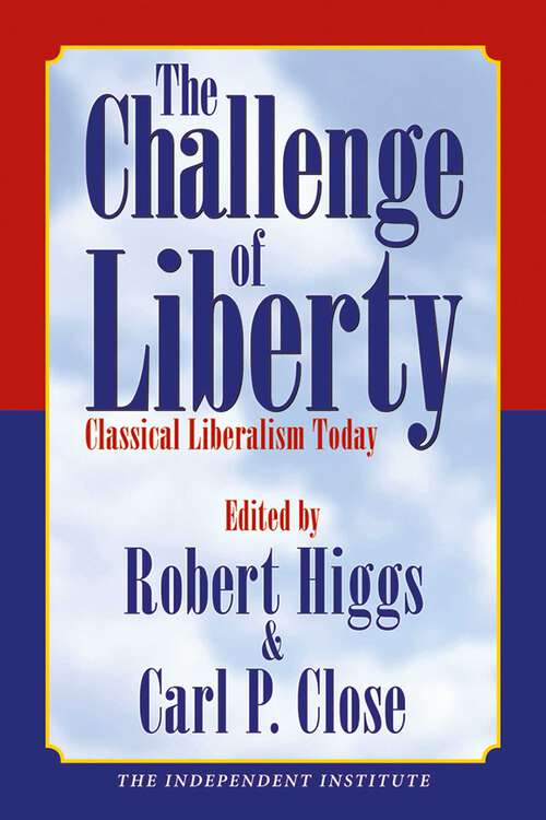 Book cover of The Challenge of Liberty: Classical Liberalism Today