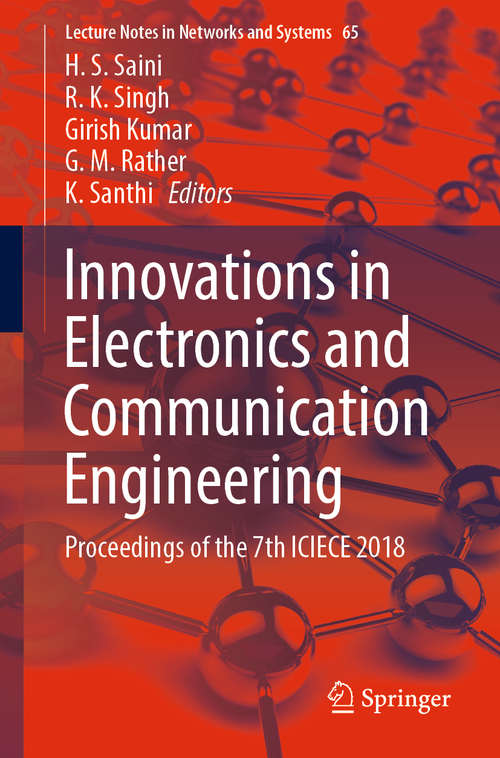 Innovations in Electronics and Communication Engineering: Proceedings of the 7th ICIECE 2018 (Lecture Notes in Networks and Systems #65)