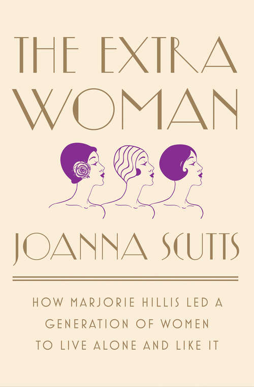 Book cover of The Extra Woman: How Marjorie Hillis Led a Generation of Women to Live Alone and Like It