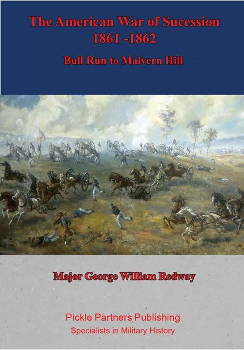 Book cover of The American War of Sucession – 1861-1862 {Illustrated Edition]: Bull Run to Malvern Hill