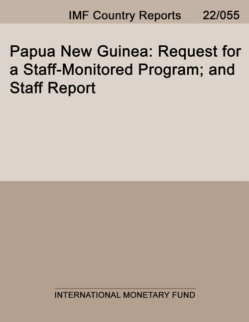 Book cover of Papua New Guinea: Request for a Staff-Monitored Program; and Staff Report (Imf Staff Country Reports)
