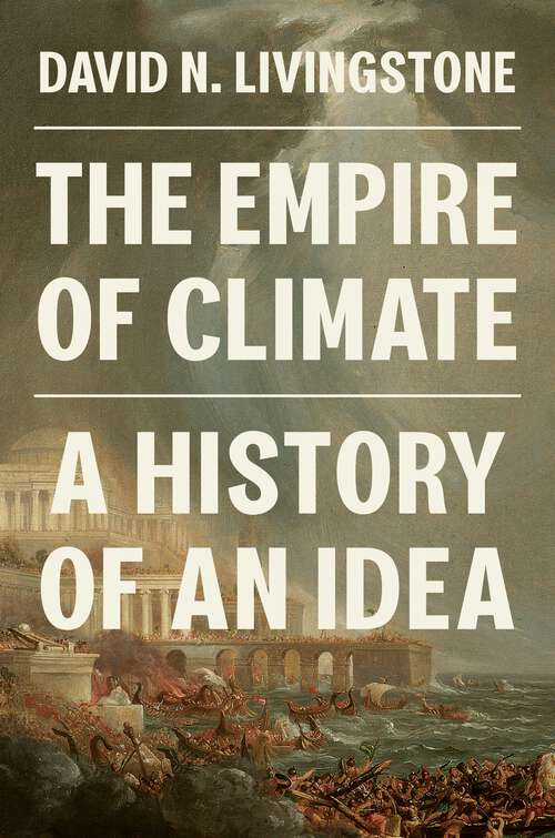 Book cover of The Empire of Climate: A History of an Idea