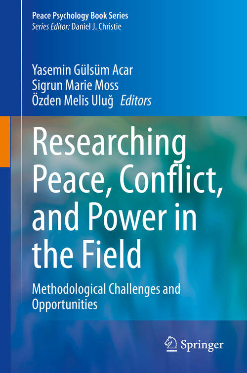 Book cover of Researching Peace, Conflict, and Power in the Field: Methodological Challenges and Opportunities (1st ed. 2020) (Peace Psychology Book Series)
